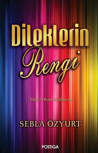 Dileklerin Rengi - Sebla Özyurt - Postiga