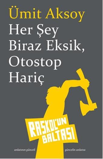 Her Şey Biraz Eksik Otostop Hariç - Ümit Aksoy - Raskol'un Baltası