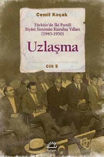 Uzlaşma Cilt 5 - Cemil Koçak - İletişim Yayınları