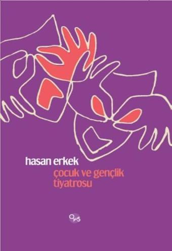 Çocuk ve Gençlik Tiyatrosu - Hasan Erkek - Opus Yayınları