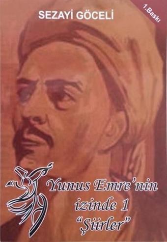 Yunus Emre'nin İzinde 1 - Şiirler - Sezayi Göceli - Kitap Dostu