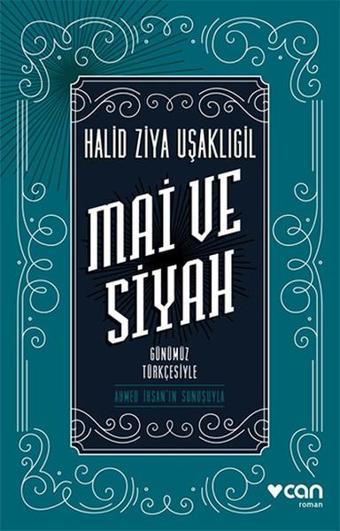 Mai ve Siyah - Günümüz Türkçesiyle - Halid Ziya Uşaklıgil - Can Yayınları