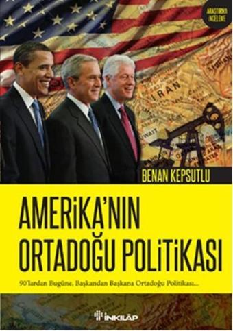 Amerika'nın Ortadoğu Politikası - Benan Kepsutlu - İnkılap Kitabevi Yayınevi