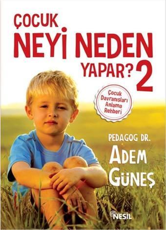 Çocuk Neyi Neden Yapar? - 2 - Adem Güneş - Nesil Yayınları