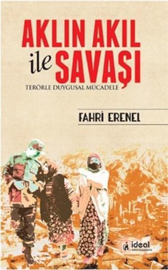 Aklın Akıl ile Savaşı - Fahri Erenel - İdeal Kültür Yayıncılık