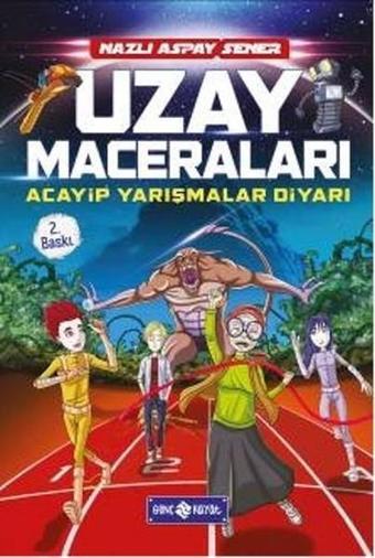 Uzay Gezginleri - Acayip Yarışmalar Diyarı - Nazlı Aspay Sener - Genç Hayat