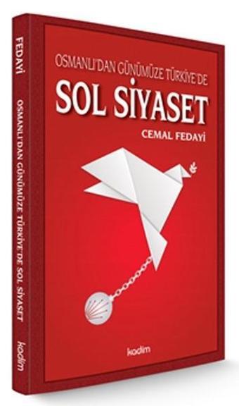 Osmanlı'dan Günümüze Türkiye'de Sol Siyaset - Cemal Fedayi - Kadim