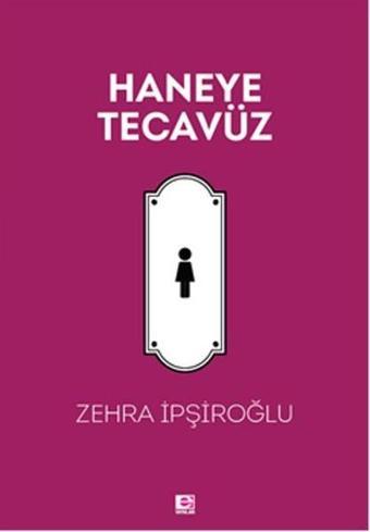 Haneye Tecavüz - Zehra İpşiroğlu - E Yayınları