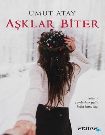 Aşklar Biter - Umut Atay - P Kitap Yayıncılık