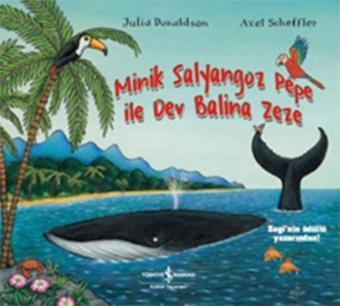 Minik Salyangoz Pepe İle Dev Balina Zeze - Julia Donaldson - İş Bankası Kültür Yayınları