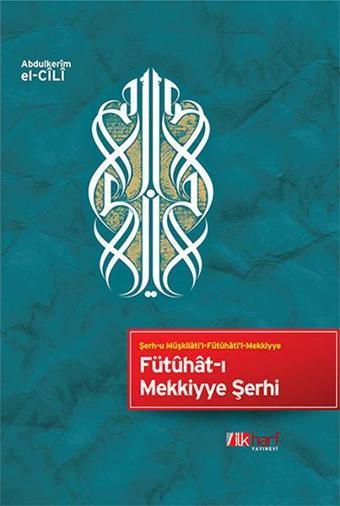 Fütht-ı Mekkiyye Şerhi - Abdülkerim El-Cili - İlk Harf Yayınları