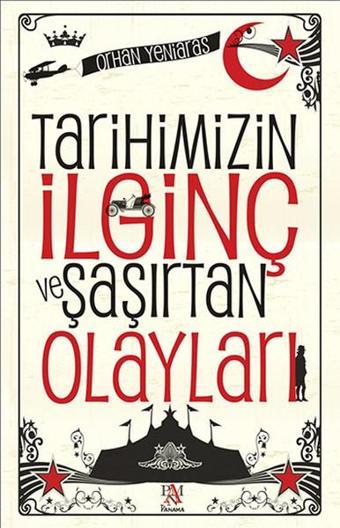 Tarihimizin İlginç ve Şaşırtan Olayları - Orhan Yeniaras - Panama Yayıncılık