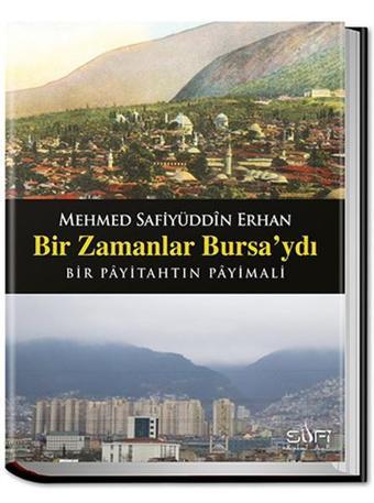 Bir Zamanlar Bursa'ydı - Mehmed Safiyüddin Erhan - Sufi Kitap
