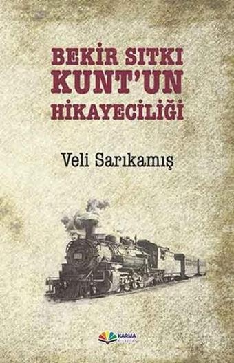 Bekir Sıtkı Kunt'un Hikayeciliği - Veli Sarıkamış - Karma Kitaplar Yayınevi