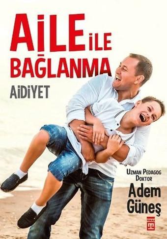 Aidiyet - Aile İle Bağlanma - Adem Güneş - Timaş Yayınları