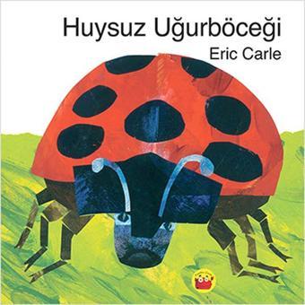 Huysuz Uğurböceği - Eric Carle - Kuraldışı Yayınları