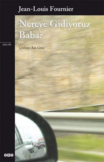 Nereye Gidiyoruz Baba? - Louis Fournier - Yapı Kredi Yayınları