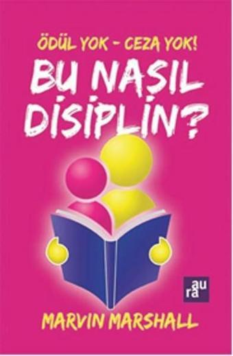 Ödül Yok - Ceza Yok ! Bu Nasıl Disiplin? - Marvin Marshall - Aura Yayınevi