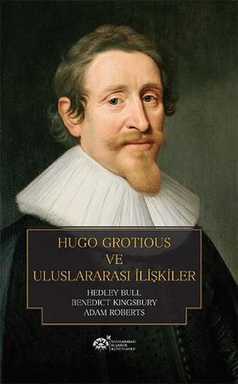 Hugo Grotious ve Uluslararası İlişkiler - Adam Roberts - Uluslararası İlişkiler Kütüphanesi