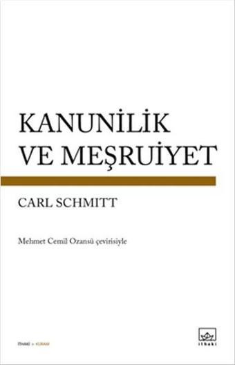 Kanunilik ve Meşruiyet - Carl Schmitt - İthaki Yayınları