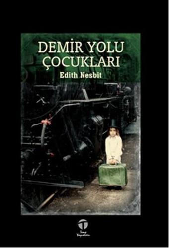 Demir Yolu Çocukları - Edith Nesbit - Tema Yayınları