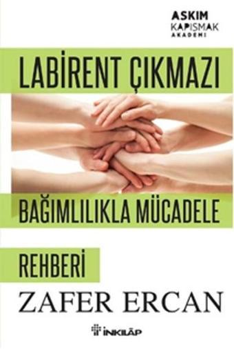 Labirent Çıkmazı - Bağımlılıkla Mücadele Rehberi - Zafer Ercan - İnkılap Kitabevi Yayınevi