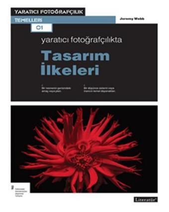 Yaratıcı Fotoğrafçılıkta Tasarım İlkeleri - Jeremy Webb - Literatür Yayıncılık