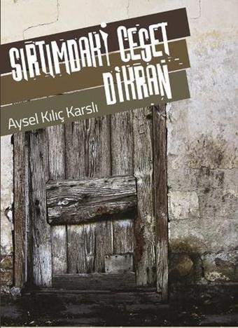 Sırtımdaki Ceset Dikran - Aysel Kılıç Karslı - La Kitap