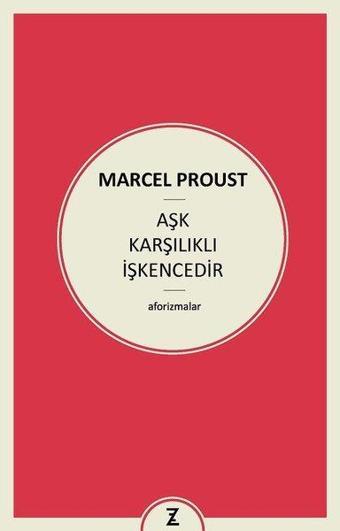 Aşk Karşılıklı İşkencedir - Marcel Proust - Zeplin Kitap