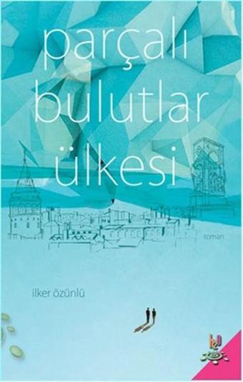 Parçalı Bulutlar Ülkesi - İlker Özünlü - h2o Kitap