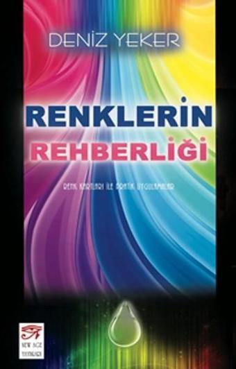 Renklerin Rehberliği - Deniz Yeker - New Age Yayınları