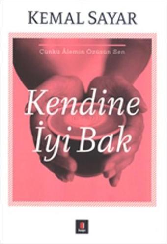 Kendine İyi Bak - Kemal Sayar - Kapı Yayınları