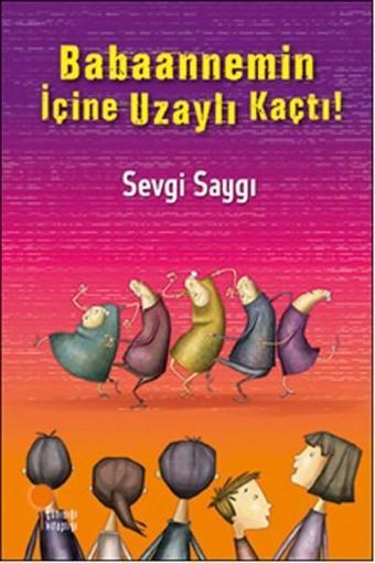 Babaannemin İçine Uzaylı Kaçtı! - Sevgi Saygı - Günışığı Kitaplığı