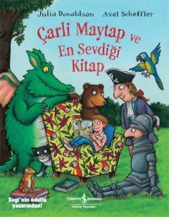 Çarli Maytap ve En Sevdiği Kitap - Julia Donaldson - İş Bankası Kültür Yayınları