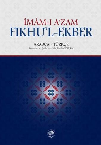 Fıkhu'l - Ekber - İmam-ı A'zam Ebu Hanife Nu'man İbn-i Sabit - Şamil Yayıncılık