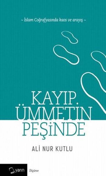 Kayıp Ümmetin Peşinde - Ali Nur Kutlu - Yarın Yayınları