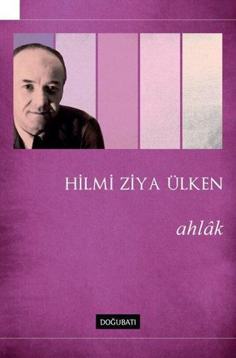 Ahlak - Hilmi Ziya Ülken - Doğu Batı Yayınları