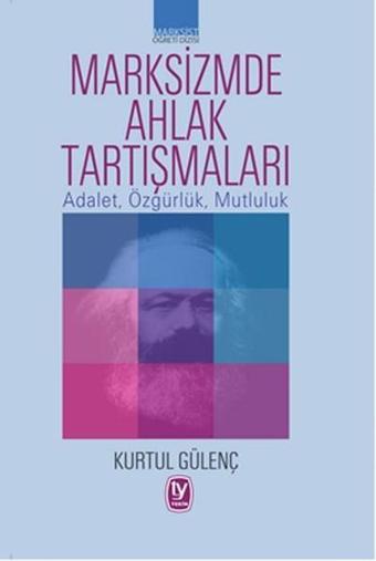 Marksizmde Ahlak Tartışmaları - Kurtul Gülenç - Tekin Yayınevi