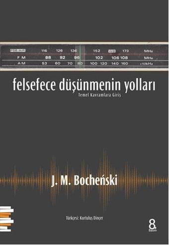 Felsefece Düşünmenin Yolları - J. M. Bochenski - Pharmakon Kitap