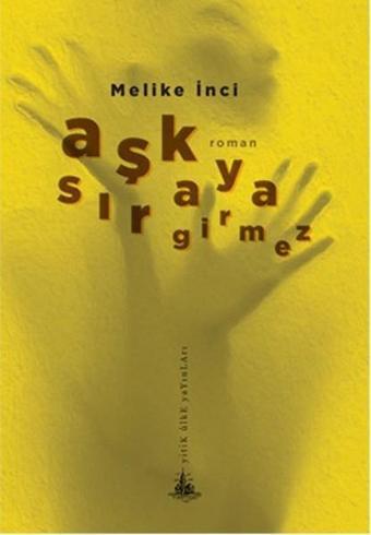 Aşk Sıraya Girmez - Melike İnci - Yitik Ülke Yayınları