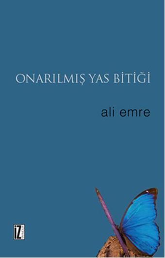 Onarılmış Yas Bitiği - Ali Emre - İz Yayıncılık