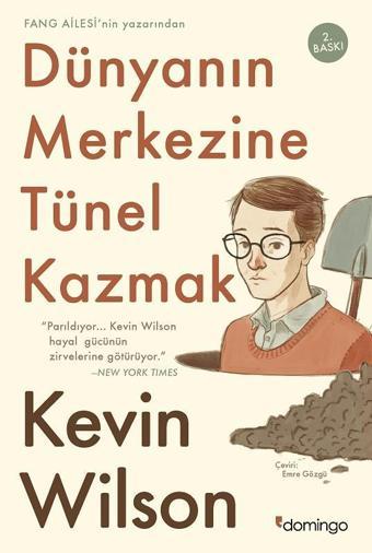 Dünyanın Merkezine Tünel Kazmak - Kevin Wilson - Domingo Yayınevi