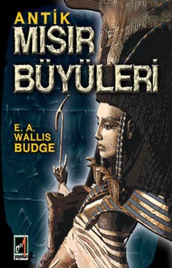 Antik Mısır Büyüleri - Ernest Wallis Budge - Onbir Yayınları