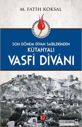 Son Dönem Divan Şairlerinden Kütahyalı Vasfi Divanı - Kesit Yayınları