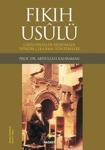 Fıkıh Usulü - Abdullah Kahraman - Rağbet Yayınları