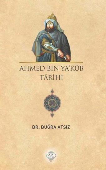 Ahmed Bin Ya'küb Tarihi - Buğra Atsız - Post Yayın