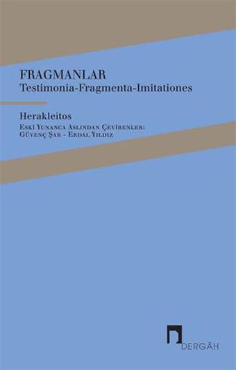 Fragmanlar - Testimonia-Fragmenta-Imitationes - Herakleitos  - Dergah Yayınları