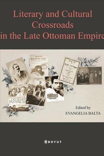 Literary and Cultural Crossroads in the Late Ottoman Empire - Boyut Yayın Grubu