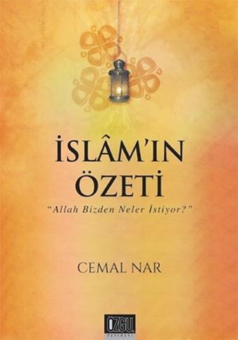 İslam'ın Özeti - Allah Bizden Neler İstiyor? - Cemal Nar - Özgü Yayıncılık