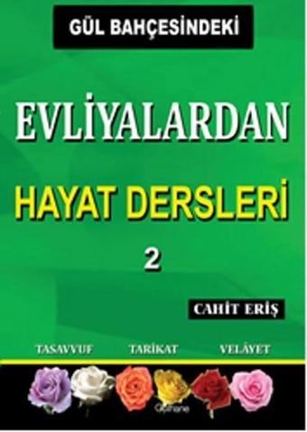 Gül Bahçesindeki Evliyalardan Hayat Dersleri 2 - Cahit Eriş - Ensar Neşriyat